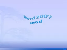 Word 2007  uvod Rad sa tekstom uz programiranje je najčešća primjena računara