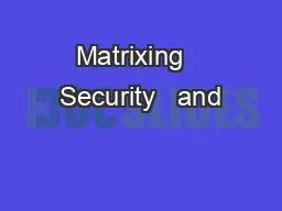 Matrixing   Security   and