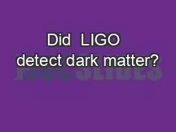 Did  LIGO  detect dark matter?