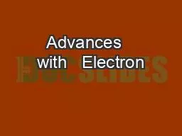 Advances   with   Electron