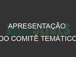 APRESENTAÇÃO DO COMITÊ TEMÁTICO