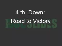 4 th  Down: Road to Victory