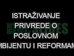 ISTRAŽIVANJE PRIVREDE O POSLOVNOM AMBIJENTU I REFORMAMA