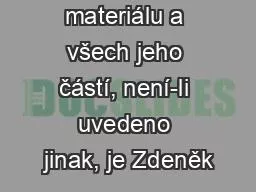 Autorem materiálu a všech jeho částí, není-li uvedeno jinak, je Zdeněk