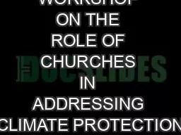 WORKSHOP ON THE ROLE OF CHURCHES IN ADDRESSING CLIMATE PROTECTION