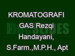 PPT-KROMATOGRAFI GAS Rezqi Handayani, S.Farm.,M.P.H., Apt