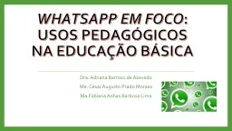 PPT-WHATSAPP EM FOCO : usos pedagógicos na Educação Básica