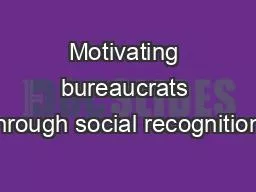 Motivating bureaucrats through social recognition: