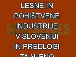 VZROKI ZA PROPADANJE LESNE IN POHIŠTVENE INDUSTRIJE V SLOVENIJI IN PREDLOGI ZA NJENO