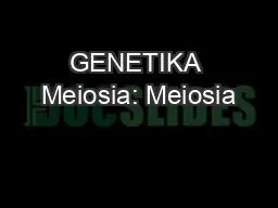 PPT-GENETIKA Meiosia: Meiosia