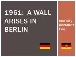 one city  becomes  two 1961:  A wall arises in berlin