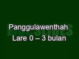 PPT-Panggulawenthah Lare 0 – 3 bulan