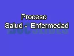 Proceso   Salud -  Enfermedad