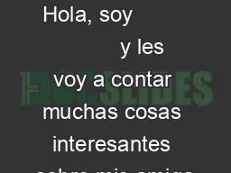 LAS FRESAS Hola, soy                   y les voy a contar muchas cosas interesantes sobre