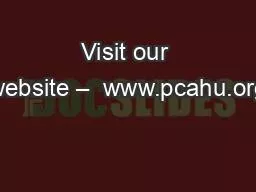 Visit our website –  www.pcahu.org