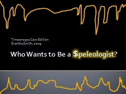 Who Wants to Be a  $ peleologist