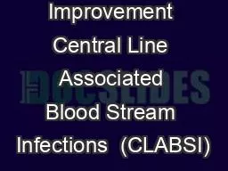 Journey to Improvement Central Line Associated Blood Stream Infections  (CLABSI)