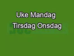 PPT-Uke Mandag Tirsdag Onsdag