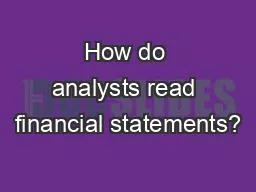 How do analysts read financial statements?