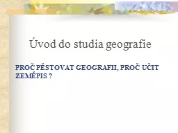 Proč pěstovat geografii, proč učit zeměpis ?