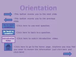 Orientation -This button moves you to the next slide.