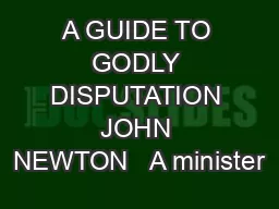A GUIDE TO GODLY DISPUTATION JOHN NEWTON   A minister