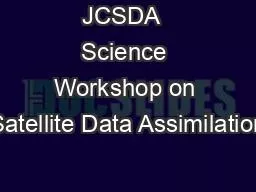 JCSDA  Science Workshop on Satellite Data Assimilation