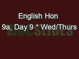 English Hon 9a, Day 9 * Wed/Thurs