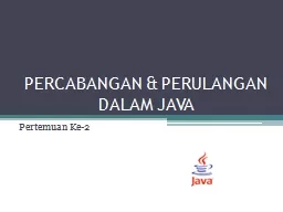 PERCABANGAN & PERULANGAN DALAM JAVA