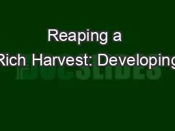 Reaping a Rich Harvest: Developing