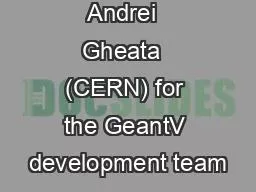 Andrei  Gheata  (CERN) for the GeantV development team