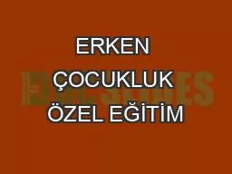 PPT-ERKEN ÇOCUKLUK ÖZEL EĞİTİM