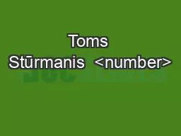 PPT-Toms Stūrmanis <number>