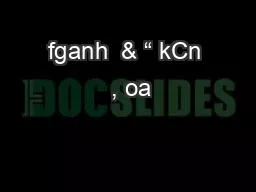 fganh  & “ kCn  , oa