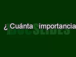 PPT-  ¿ Cuánta importancia