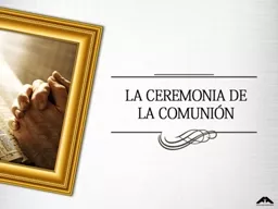 “La Cena del Señor es una participación en los emblemas del cuerpo y