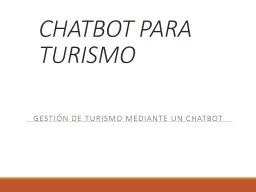 PPT-CHATBOT PARA TURISMO Gestión de turismo mediante un chatbot