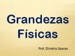 Grandezas   Físicas Prof. Climério Soares