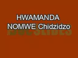 HWAMANDA NOMWE Chidzidzo