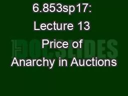 6.853sp17: Lecture 13 Price of Anarchy in Auctions