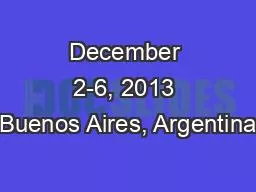 December 2-6, 2013 Buenos Aires, Argentina