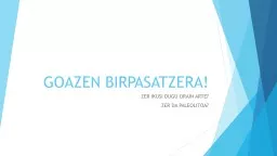 PPT-GOAZEN BIRPASATZERA! ZER IKUSI DUGU ORAIN ARTE?