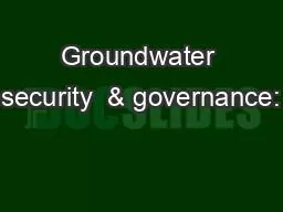 Groundwater security  & governance: