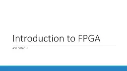 Introduction to FPGA Avi Singh