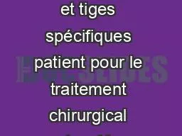 Planification préopératoire et tiges spécifiques patient pour le traitement chirurgical des dés