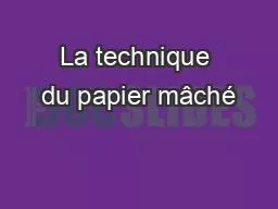 La technique du papier mâché