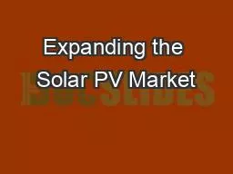 Expanding the Solar PV Market