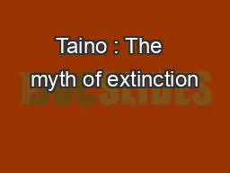 Taino : The  myth of extinction