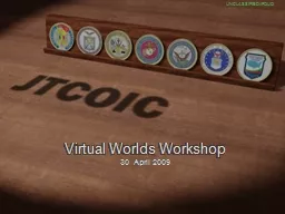 Virtual Worlds Workshop 30  April 2009