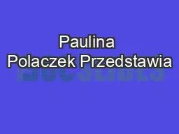 PPT-Paulina Polaczek Przedstawia